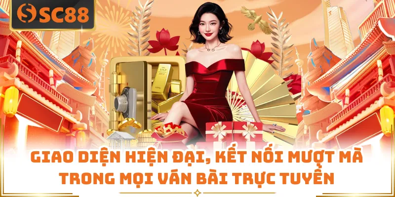 Giao diện hiện đại, kết nối mượt mà trong mọi ván bài trực tuyến